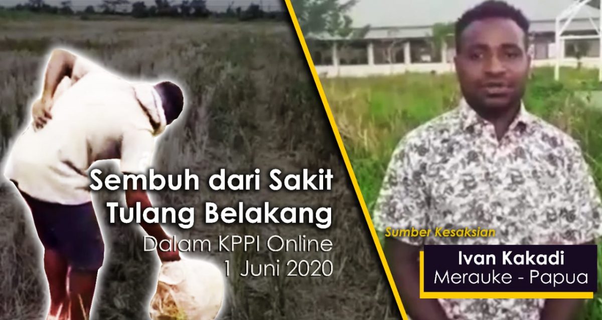 Ivan Kakadi: Sembuh dari Sakit Tulang Belakang selama 3 minggu dalam acara KPPI (Kebaktian Pujian dan Penyembuhan Ilahi) Online pada 1 Juni 2020