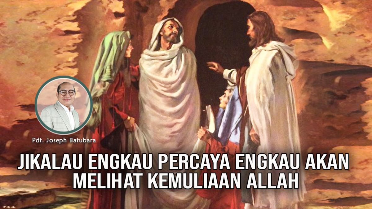 KPPI Online 2 Oktober 2023: Jikalau Engkau Percaya Engkau Akan Melihat Kemuliaan Allah