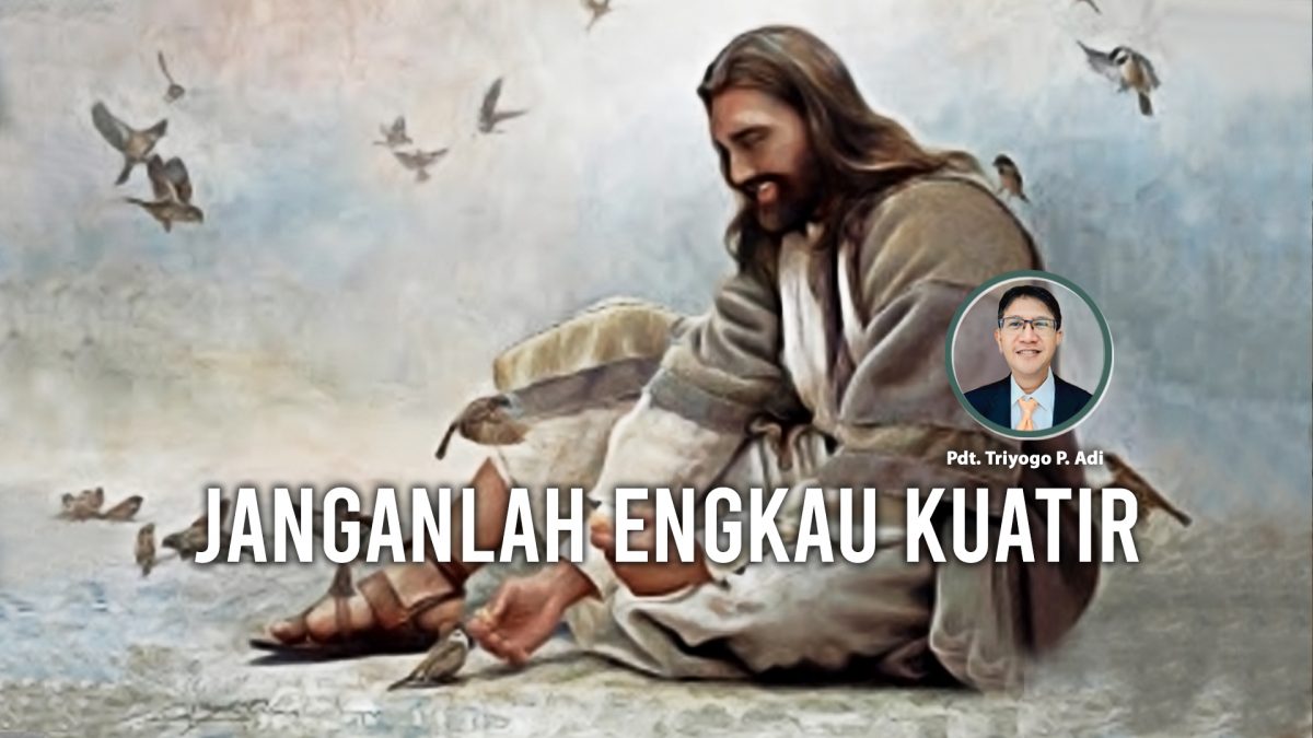 KPPI Online 23 November 2023: Janganlah Engkau Kuatir