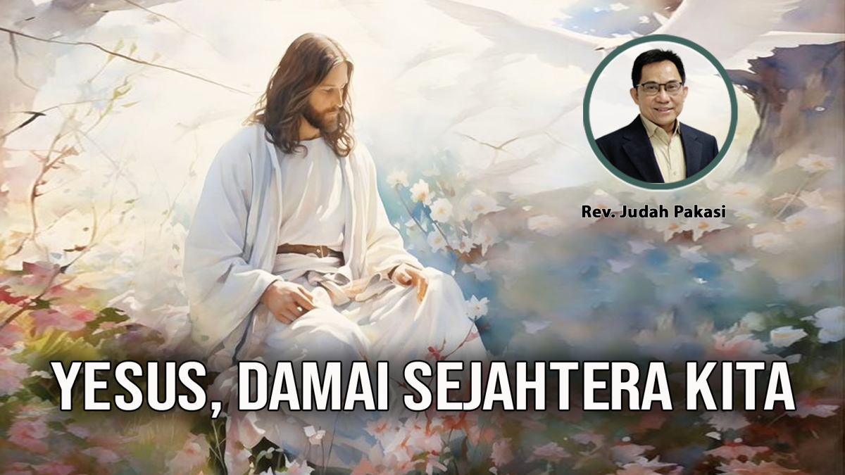 KPPI Online 24 Juni 2024: Yesus, Damai Sejahtera Kita
