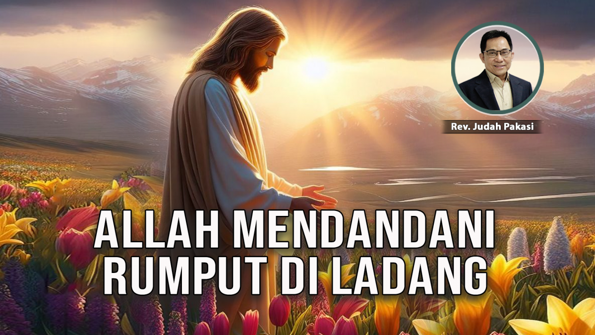 KPPI Online 1 Agustus 2024: Allah Mendandani Rumput di Ladang